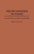 The Recognition of States di Thomas D. Grant edito da Praeger Publishers