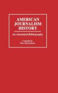 American Journalism History di W. David Sloan, William Sloan edito da Greenwood