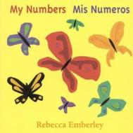 My Numbers/ MIS Numeros di Rebecca Emberley edito da LB Kids