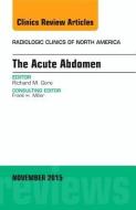 The Acute Abdomen, An Issue of Radiologic Clinics of North America di Richard M. Gore edito da Elsevier - Health Sciences Division
