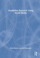Qualitative Research Using Social Media di Gwen Bouvier, Joel Rasmussen edito da Taylor & Francis Ltd