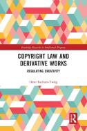 Copyright Law And Derivative Works di Omri Rachum-Twaig edito da Taylor & Francis Ltd