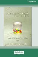 You Matter More Than You Think [Standard Large Print 16 Pt Edition] di Leslie Parrott edito da ReadHowYouWant