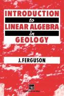 Introduction to Linear Algebra in Geology di J. Ferguson edito da Springer Netherlands