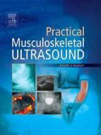 Practical Musculosketal Ultrasound di Eugene McNally edito da Churchill Livingstone