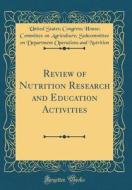 Review of Nutrition Research and Education Activities (Classic Reprint) di United States Nutrition edito da Forgotten Books