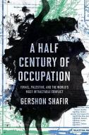 Half Century of Occupation di Gershon Shafir edito da University of California