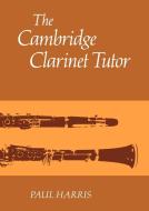 The Cambridge Clarinet Tutor di Hopkins Harris, Paul Harris edito da Cambridge University Press
