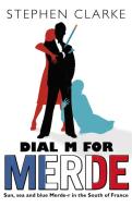 Dial M for Merde di Stephen Clarke edito da Transworld Publ. Ltd UK