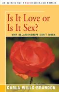 Is It Love or is It Sex? di Carla Wills-Brandon edito da iUniverse