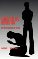 Living the Life Before Him di Doris L Bradley edito da iUniverse