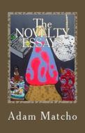 The Novelty Essays di Adam Matcho edito da Wpa Books