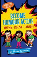 Become Humour Active di Claude Franklin edito da Humour Active