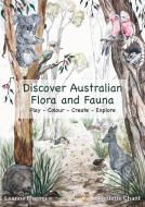 Discover Australian Flora and Fauna di Leanne Murner, Claudette Chant edito da Planetary Education