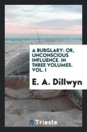 A burglary di E. A. Dillwyn edito da Trieste Publishing