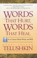 Words That Hurt, Words That Heal di Rabbi Joseph Telushkin edito da HarperCollins Publishers Inc