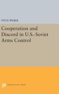 Cooperation and Discord in U.S.-Soviet Arms Control di Steve Weber edito da Princeton University Press