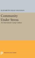Community Under Stress di Elizabeth Head Vaughan edito da Princeton University Press