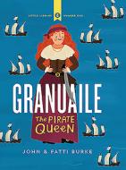 Granuaile: The Pirate Queen di John Burke, Fati Burke edito da GILL & CO