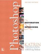 Photoshop Restoration And Retouching di Katrin Eismann, Doug Nelson edito da Pearson Education (us)