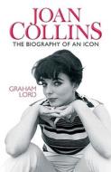 Joan Collins: The Biography of an Icon di Graham Lord edito da Orion Publishing Group