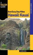 Best Easy Day Hikes Hawaii: Kauai di Suzanne Swedo edito da Rowman & Littlefield
