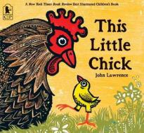 This Little Chick di John Lawrence edito da CANDLEWICK BOOKS