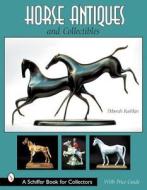 Horse Antiques and Collectibles di Deborah Rashkin edito da Schiffer Publishing Ltd