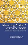 Mastering Arabic 2 Activity Book di Mahmoud Gaafar edito da HIPPOCRENE BOOKS
