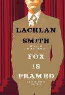Fox Is Framed di Lachlan Smith edito da GROVE ATLANTIC