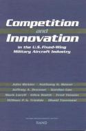 Competition and Innovation in the U.S. Fixed-Wing Military Aircraft Industry di John Birkler, Anthony G. Bower, Jeffrey A. Drezner edito da RAND CORP