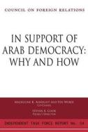 In Support of Arab Democracy: Why and How di Madeleine K. Albright, Vin Weber edito da COUNCIL FOREIGN RELATIONS