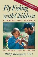 Fly-Fishing with Children - A Guide for Parents di Philip Brunquell edito da W. W. Norton & Company