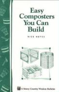 Easy Composters You Can Build: Storey's Country Wisdom Bulletin A-139 di Nick Noyes edito da STOREY PUB