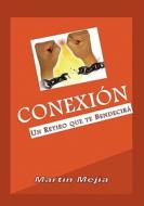 Conexion di Martin Mejia edito da Bookstand Publishing