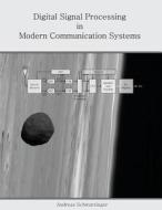 Digital Signal Processing in Modern Communication Systems di Andreas Schwarzinger edito da Andreas Schwarzinger