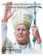 Missa Beata Sancti Ioannes Paulus II Papae: Mass in Honour of Blessed Saint Pope John Paul II di Joseph Rosochacki edito da Ayotte Custom Musical Engravings