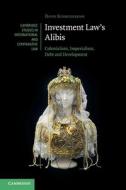 Investment Law's Alibis di David Schneiderman edito da Cambridge University Press