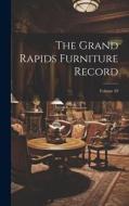 The Grand Rapids Furniture Record; Volume 29 di Anonymous edito da LEGARE STREET PR