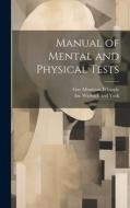 Manual of Mental and Physical Tests di Guy Montrose Whipple edito da LEGARE STREET PR