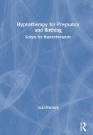 Hypnotherapy For Pregnancy And Birthing di Jacki Pritchard edito da Taylor & Francis Ltd