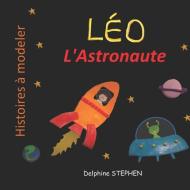 Léo l'Astronaute di Delphine Stephen edito da INDEPENDENTLY PUBLISHED