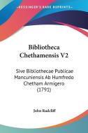 Bibliotheca Chethamensis V2: Sive Bibliothecae Publicae Mancuniensis AB Humfredo Chetham Armigero (1791) edito da Kessinger Publishing