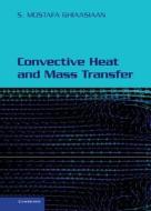 Convective Heat And Mass Transfer di S. Mostafa Ghiaasiaan edito da Cambridge University Press