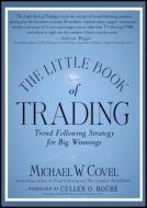 The Little Book of Trading: Trend Following Strategy for Big Winnings di Michael W. Covel edito da WILEY