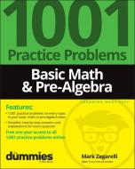 Basic Math & Pre-Algebra: 1001 Practice Problems For Dummies (+ Free Online Practice) di Mark Zegarelli edito da John Wiley & Sons Inc