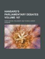 Hansard's Parliamentary Debates Volume 167 di Great Britain Parliament edito da Rarebooksclub.com