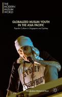 Globalized Muslim Youth in the Asia Pacific di Kamaludeen Mohamed Mohamed Nasir edito da Palgrave Macmillan