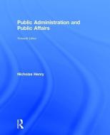 Public Administration and Public Affairs di Nicholas Henry edito da Taylor & Francis Ltd