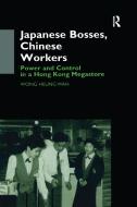 Japanese Bosses, Chinese Workers di Wong Heung Wah Wong edito da Taylor & Francis Ltd